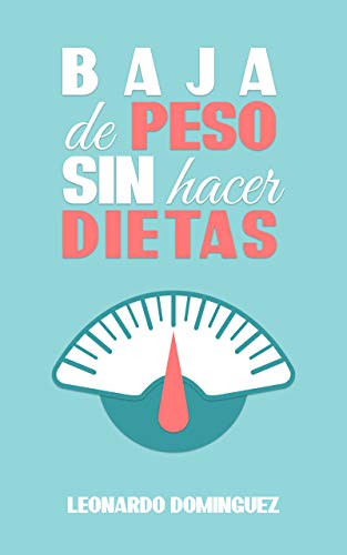 Baja de peso: Sin Hacer Dietas- Ayuno Intermitente, Ser Una Persona Delgada. La alimentación Que Garantiza Resultados. Aprende a Adelgazar